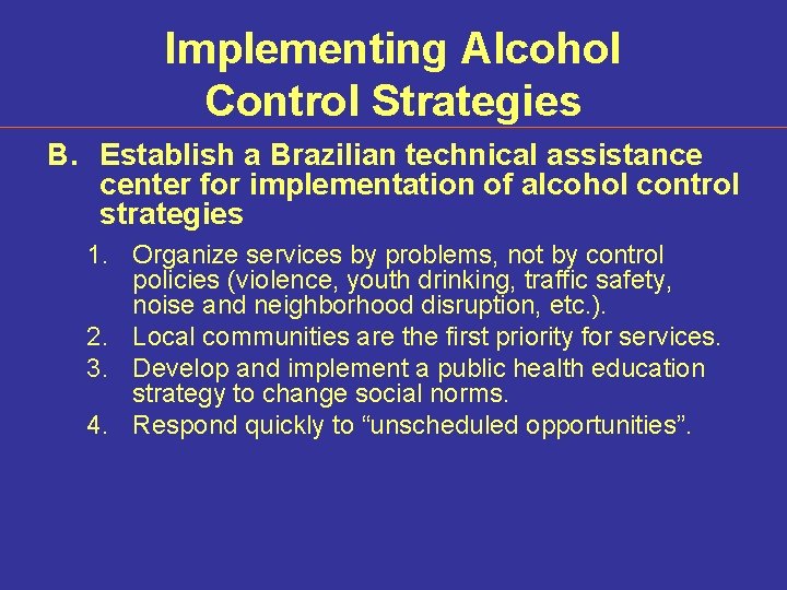 Implementing Alcohol Control Strategies B. Establish a Brazilian technical assistance center for implementation of