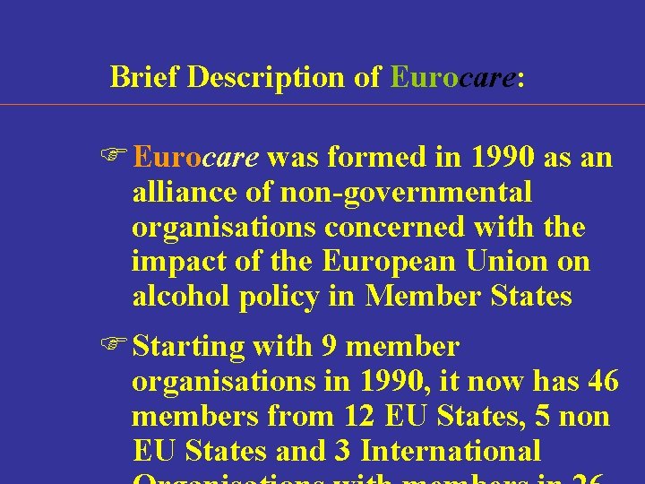 Brief Description of Eurocare: F Eurocare was formed in 1990 as an alliance of