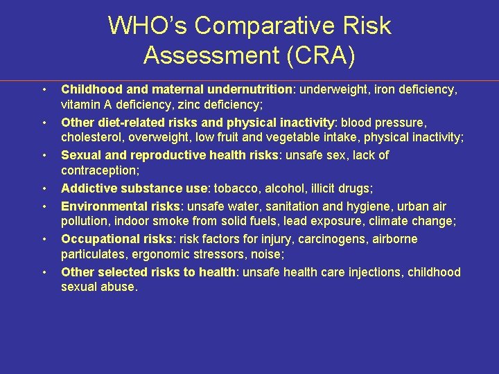 WHO’s Comparative Risk Assessment (CRA) • • Childhood and maternal undernutrition: underweight, iron deficiency,