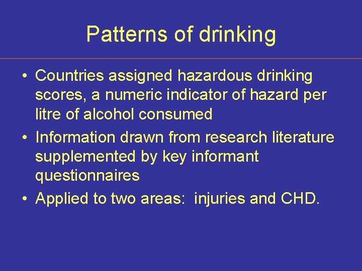 Patterns of drinking • Countries assigned hazardous drinking scores, a numeric indicator of hazard