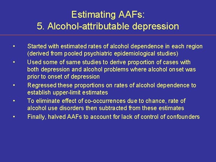 Estimating AAFs: 5. Alcohol-attributable depression • • • Started with estimated rates of alcohol