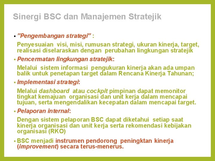 Sinergi BSC dan Manajemen Stratejik • ”Pengembangan strategi” : Penyesuaian visi, misi, rumusan strategi,