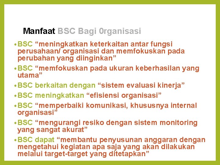 Manfaat BSC Bagi 0 rganisasi • BSC “meningkatkan keterkaitan antar fungsi perusahaan/ organisasi dan