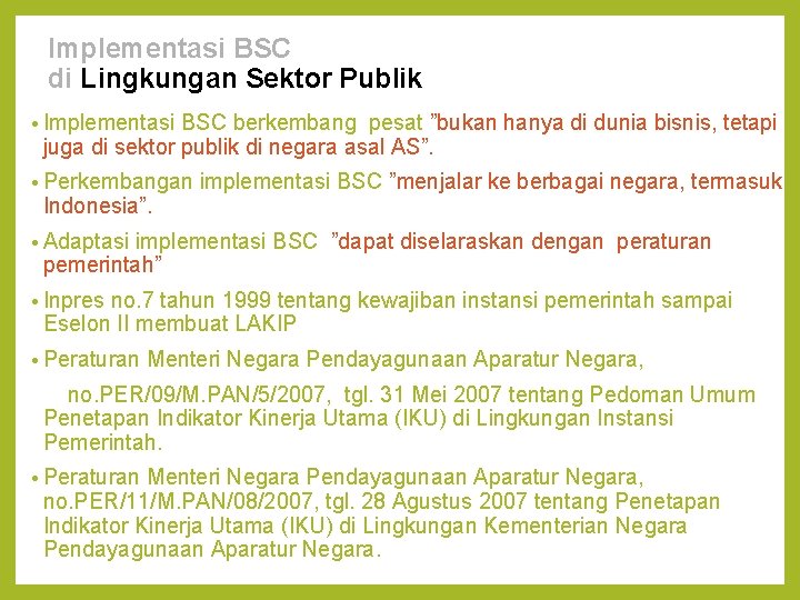 Implementasi BSC di Lingkungan Sektor Publik • Implementasi BSC berkembang pesat ”bukan hanya di