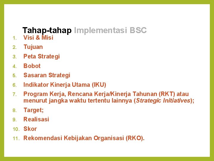 Tahap-tahap Implementasi BSC 1. Visi & Misi 2. Tujuan 3. Peta Strategi 4. Bobot