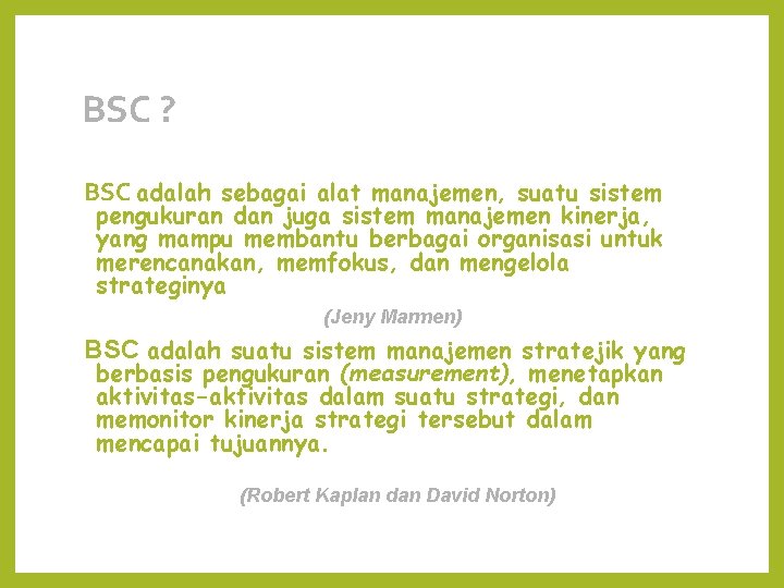 BSC ? BSC adalah sebagai alat manajemen, suatu sistem pengukuran dan juga sistem manajemen
