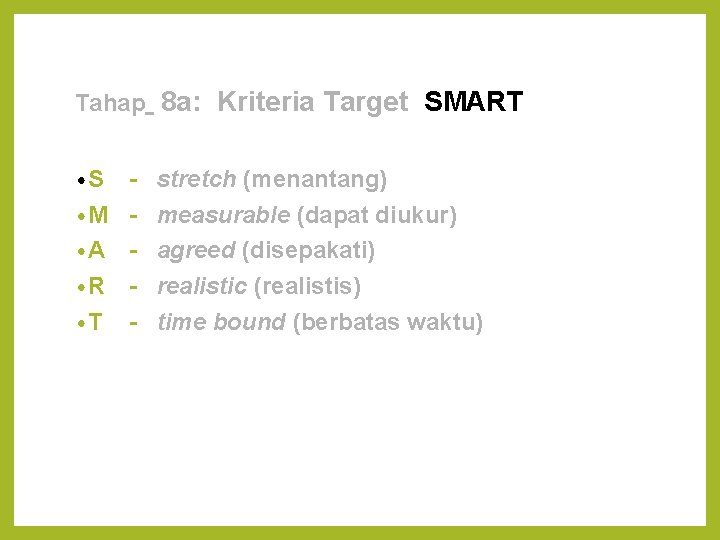 Tahap 8 a: Kriteria Target SMART • S • M • A • R