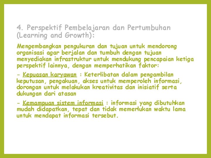 4. Perspektif Pembelajaran dan Pertumbuhan (Learning and Growth): Mengembangkan pengukuran dan tujuan untuk mendorong