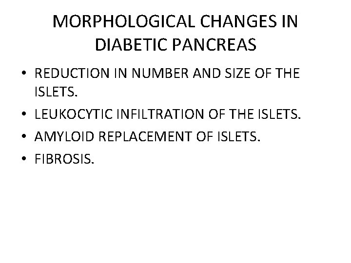 MORPHOLOGICAL CHANGES IN DIABETIC PANCREAS • REDUCTION IN NUMBER AND SIZE OF THE ISLETS.