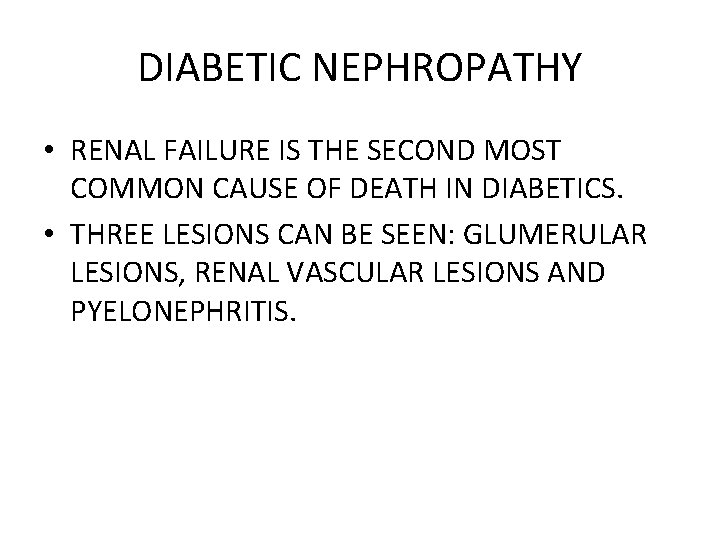 DIABETIC NEPHROPATHY • RENAL FAILURE IS THE SECOND MOST COMMON CAUSE OF DEATH IN