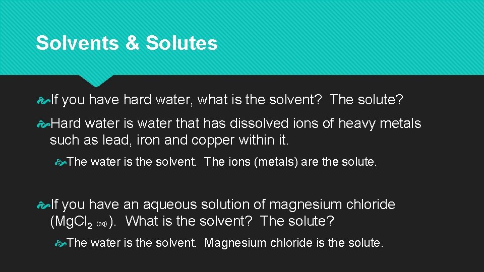 Solvents & Solutes If you have hard water, what is the solvent? The solute?