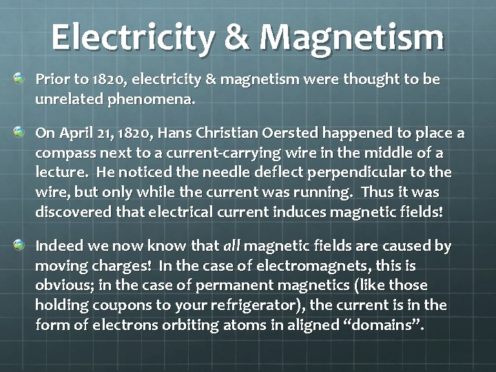 Electricity & Magnetism Prior to 1820, electricity & magnetism were thought to be unrelated