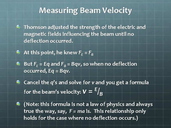 Measuring Beam Velocity Thomson adjusted the strength of the electric and magnetic fields influencing