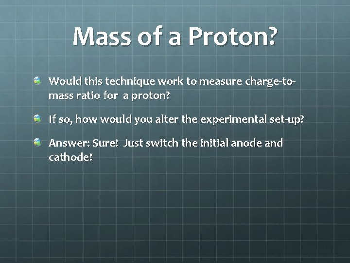 Mass of a Proton? Would this technique work to measure charge-tomass ratio for a