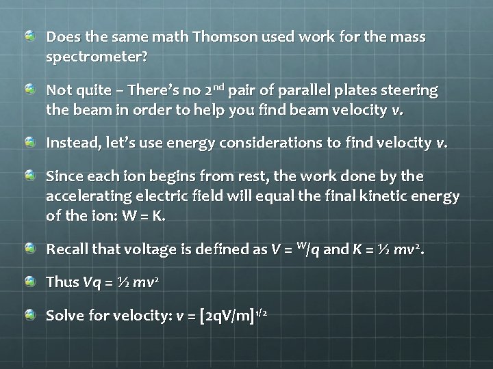 Does the same math Thomson used work for the mass spectrometer? Not quite –