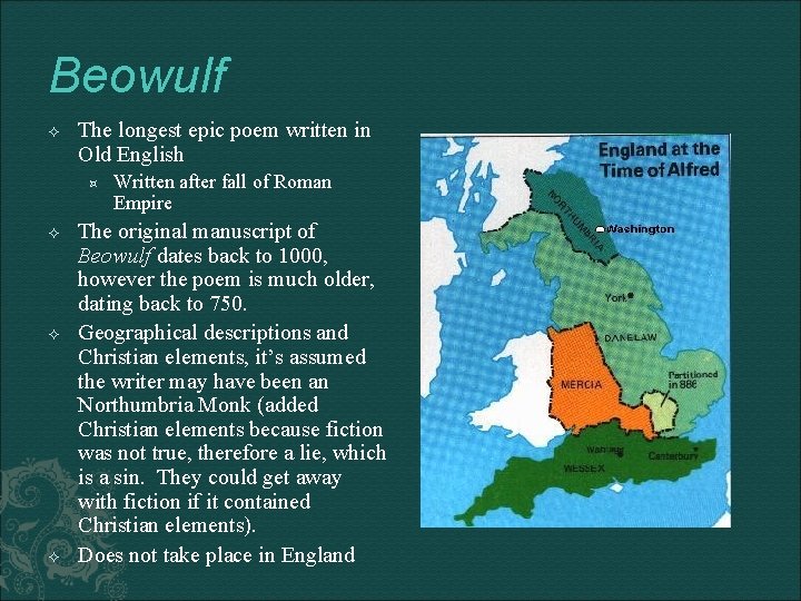 Beowulf The longest epic poem written in Old English Written after fall of Roman
