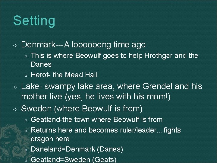 Setting Denmark---A loooooong time ago This is where Beowulf goes to help Hrothgar and
