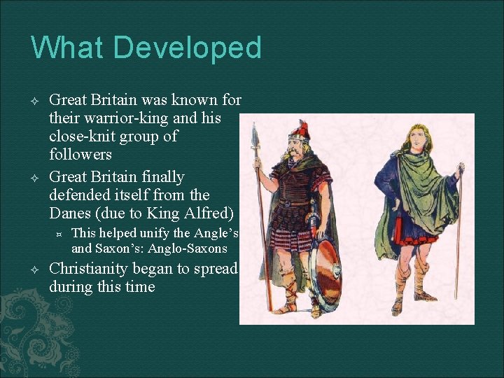What Developed Great Britain was known for their warrior-king and his close-knit group of