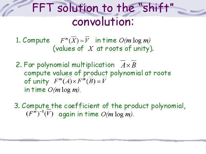 FFT solution to the “shift” convolution: 1. Compute in time O(m log m) (values