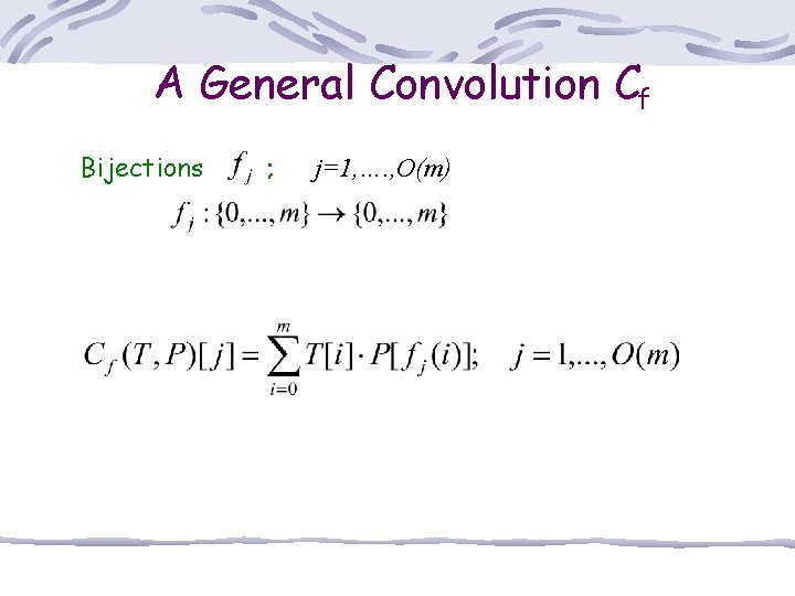 A General Convolution Cf Bijections ; j=1, …. , O(m) 