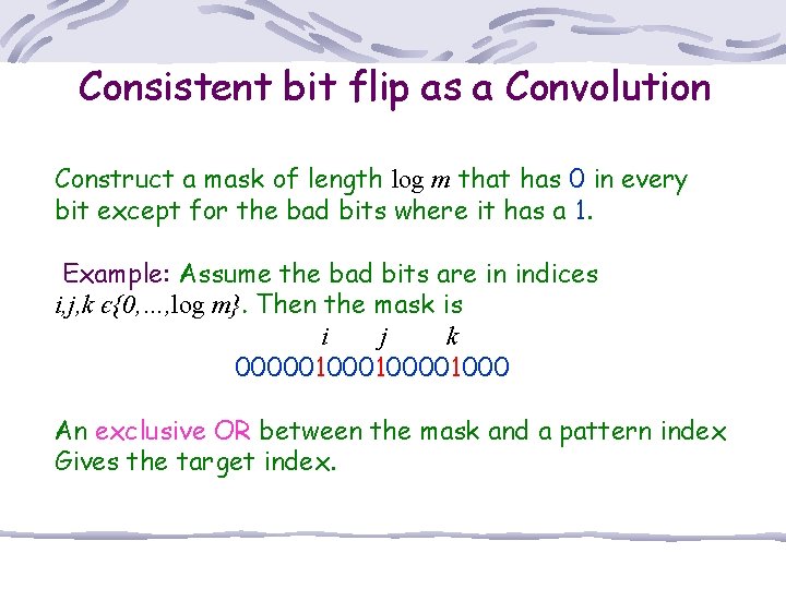 Consistent bit flip as a Convolution Construct a mask of length log m that