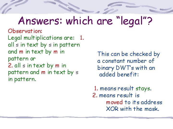 Answers: which are “legal”? Observation: Legal multiplications are: 1. all s in text by