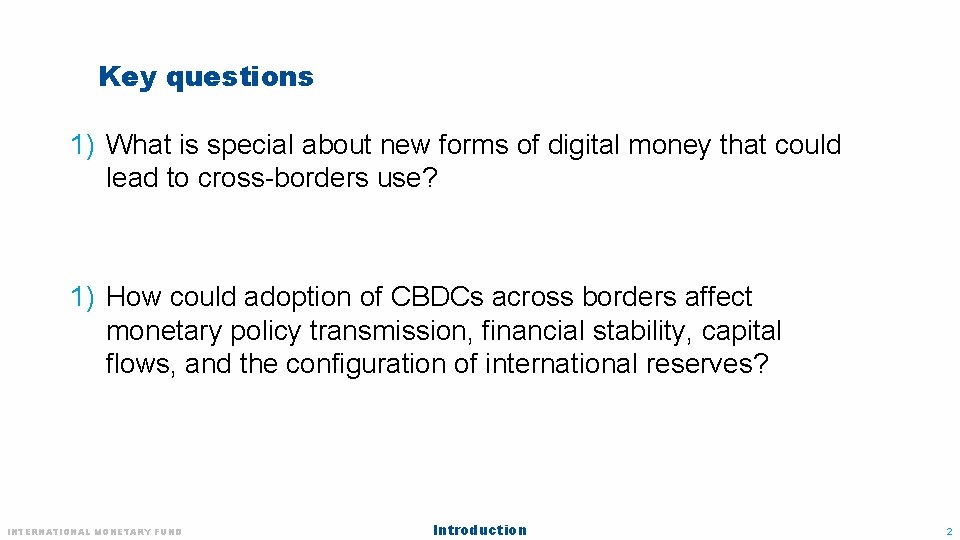 Key questions 1) What is special about new forms of digital money that could