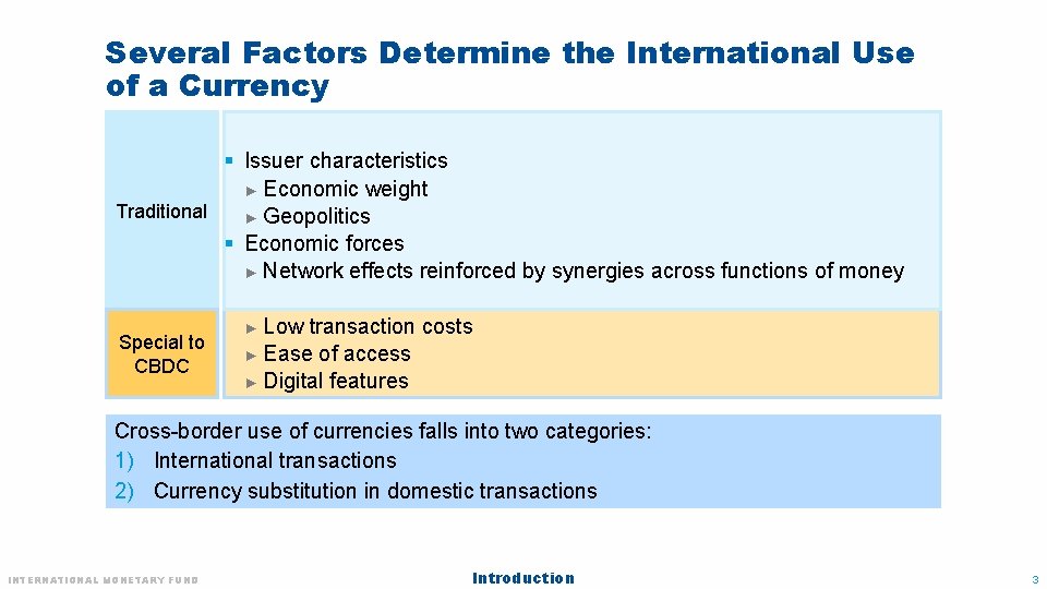 Several Factors Determine the International Use of a Currency § Issuer characteristics ► Economic