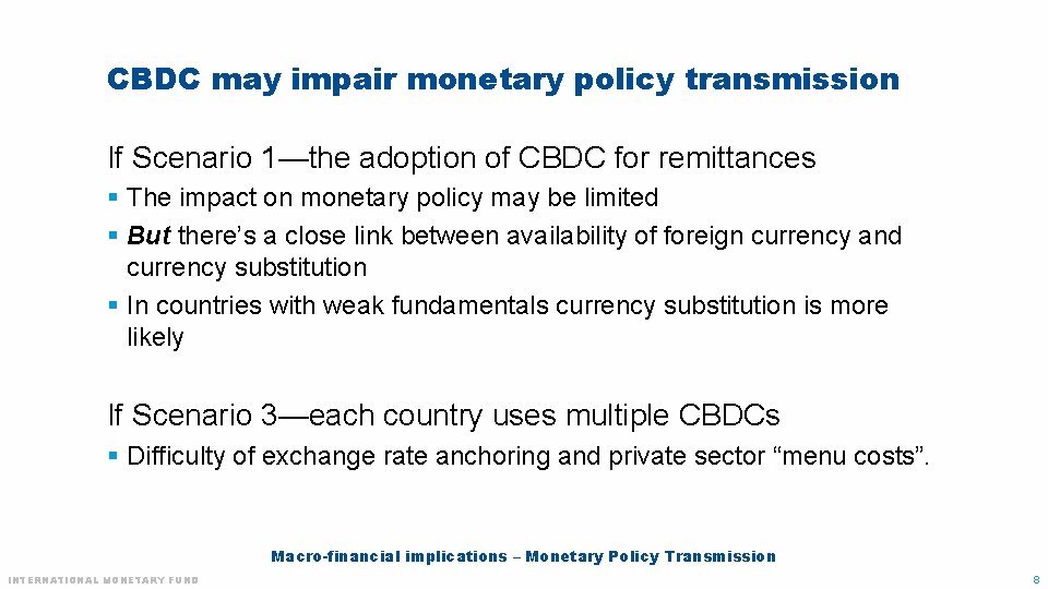 CBDC may impair monetary policy transmission If Scenario 1—the adoption of CBDC for remittances