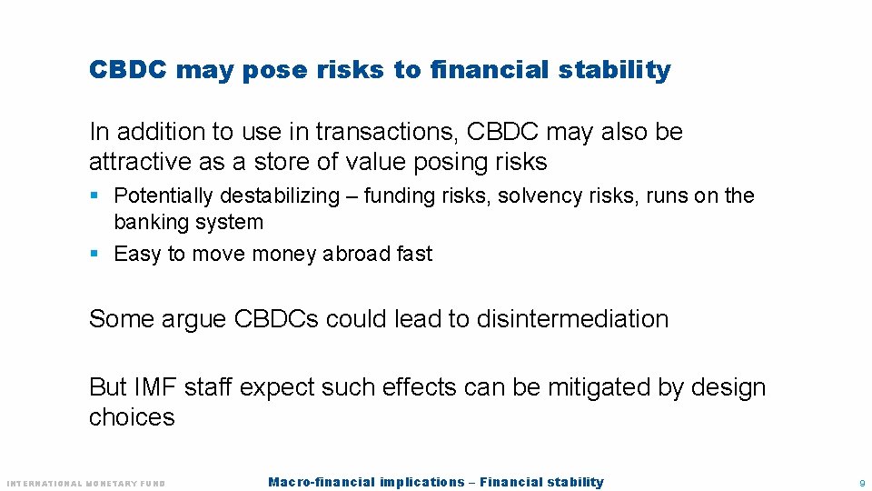 CBDC may pose risks to financial stability In addition to use in transactions, CBDC