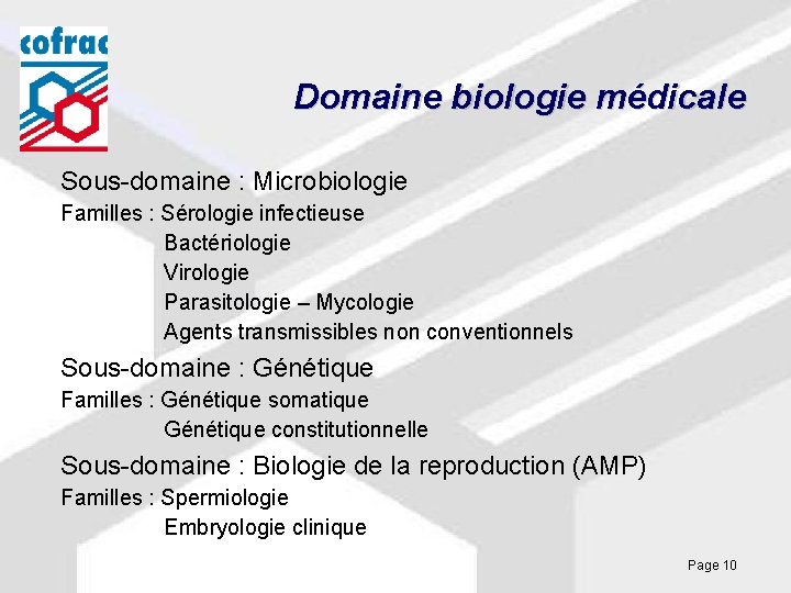 Domaine biologie médicale Sous-domaine : Microbiologie Familles : Sérologie infectieuse Bactériologie Virologie Parasitologie –