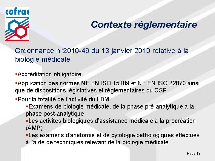 Contexte réglementaire Ordonnance n° 2010 -49 du 13 janvier 2010 relative à la biologie