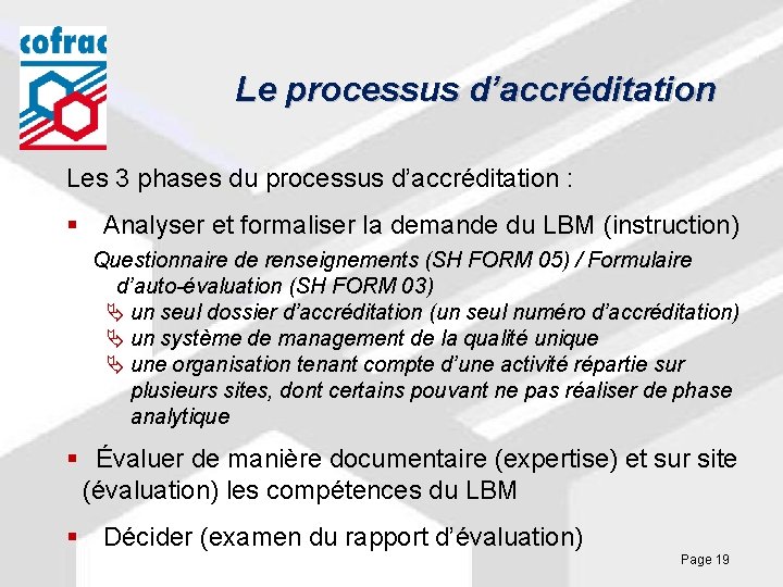 Le processus d’accréditation Les 3 phases du processus d’accréditation : § Analyser et formaliser