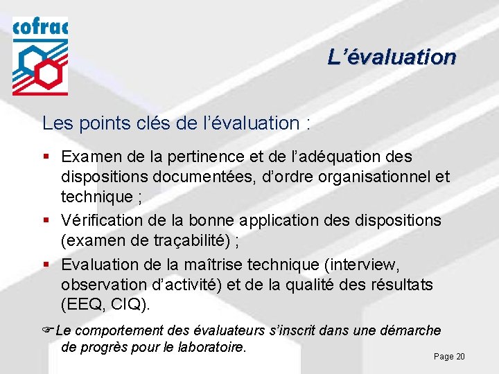 L’évaluation Les points clés de l’évaluation : § Examen de la pertinence et de