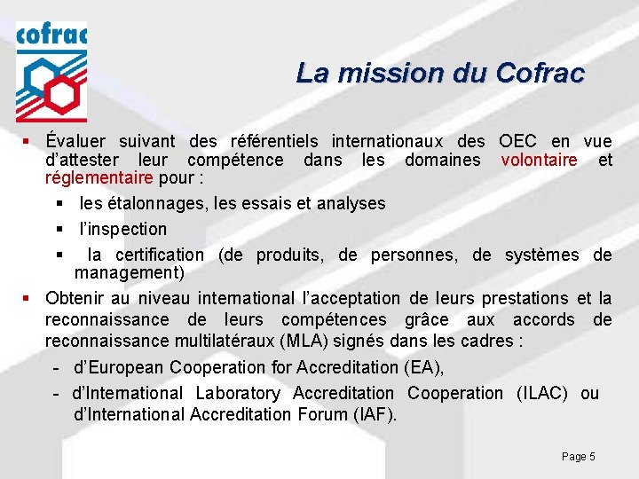 La mission du Cofrac § Évaluer suivant des référentiels internationaux des OEC en vue