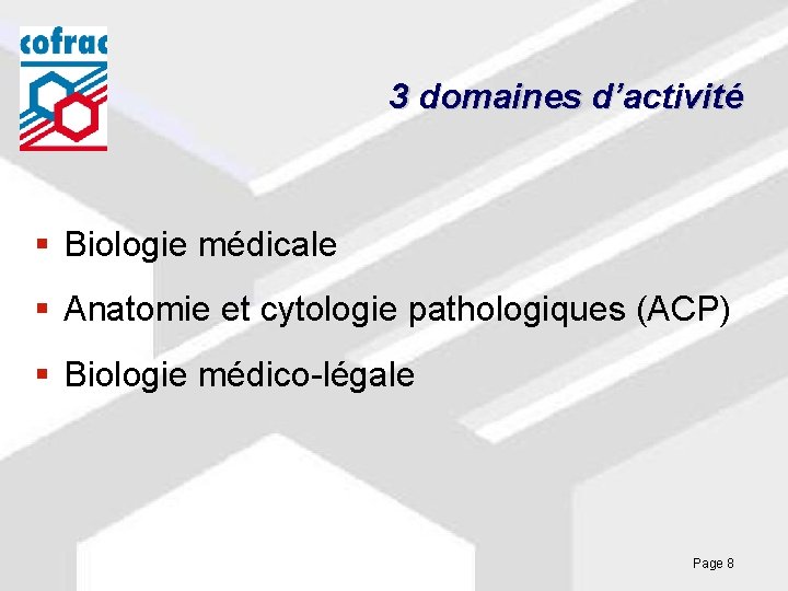 3 domaines d’activité § Biologie médicale § Anatomie et cytologie pathologiques (ACP) § Biologie