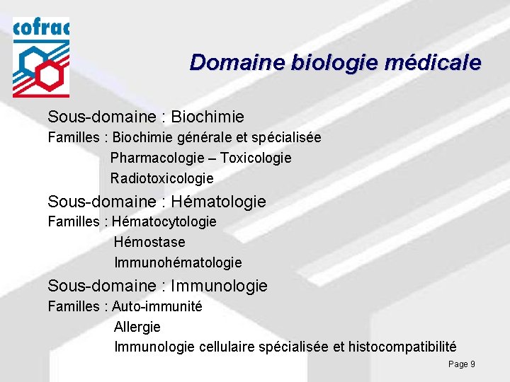 Domaine biologie médicale Sous-domaine : Biochimie Familles : Biochimie générale et spécialisée Pharmacologie –