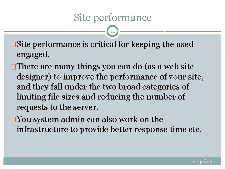 Site performance 10 �Site performance is critical for keeping the used engaged. �There are