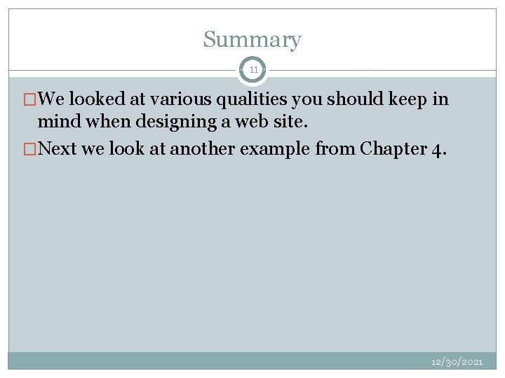 Summary 11 �We looked at various qualities you should keep in mind when designing