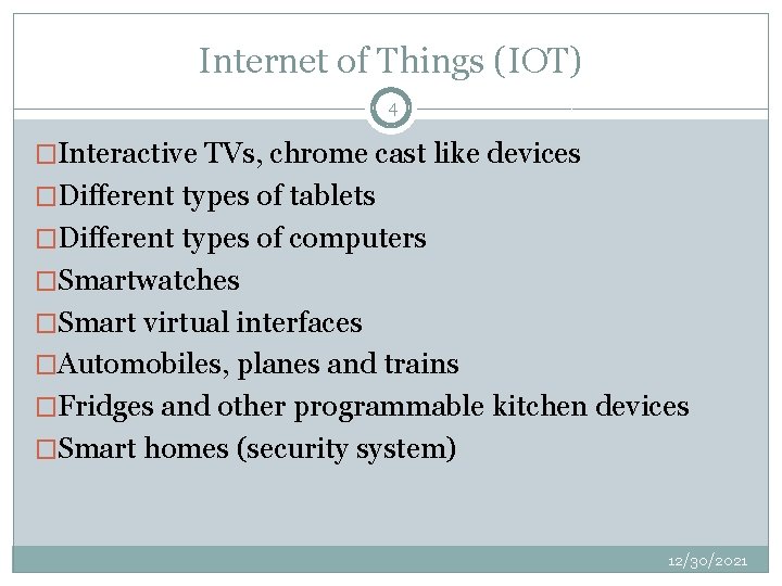 Internet of Things (IOT) 4 �Interactive TVs, chrome cast like devices �Different types of