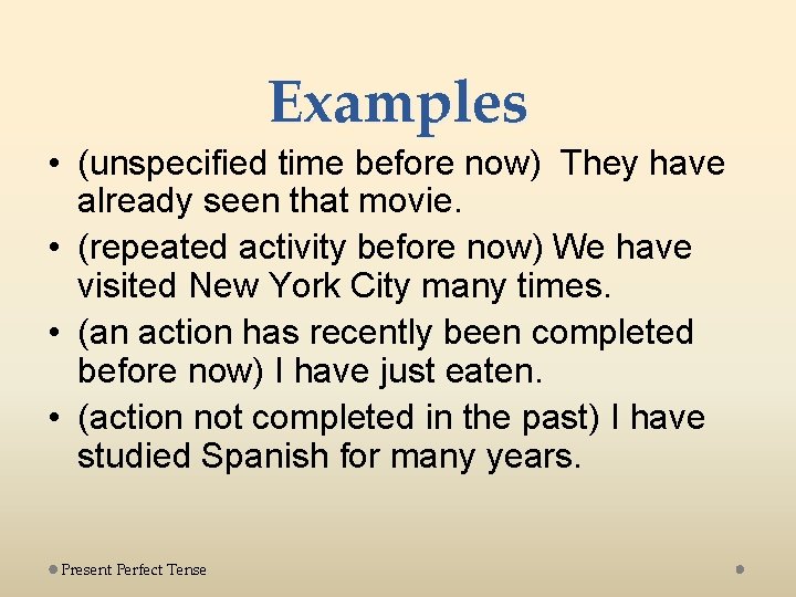 Examples • (unspecified time before now) They have already seen that movie. • (repeated