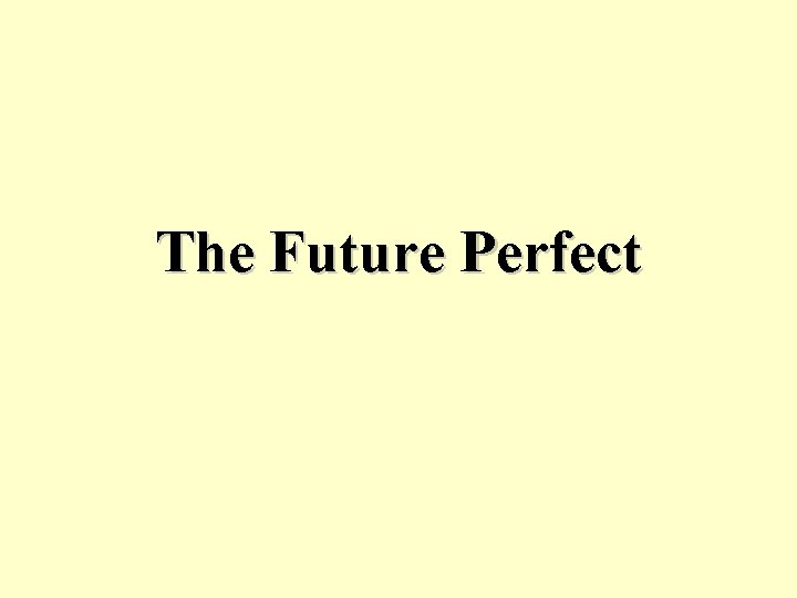 The Future Perfect 