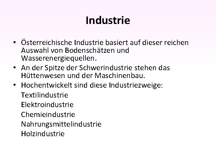 Industrie • Österreichische Industrie basiert auf dieser reichen Auswahl von Bodenschätzen und Wasserenergiequellen. •