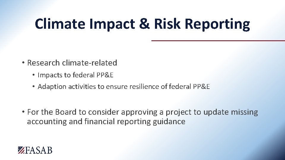 Climate Impact & Risk Reporting • Research climate-related • Impacts to federal PP&E •