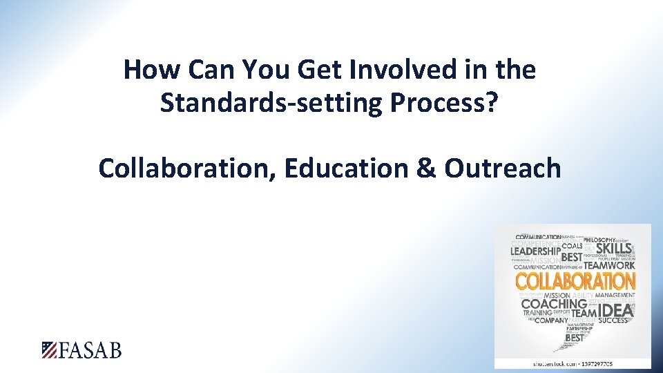 How Can You Get Involved in the Standards-setting Process? Collaboration, Education & Outreach 