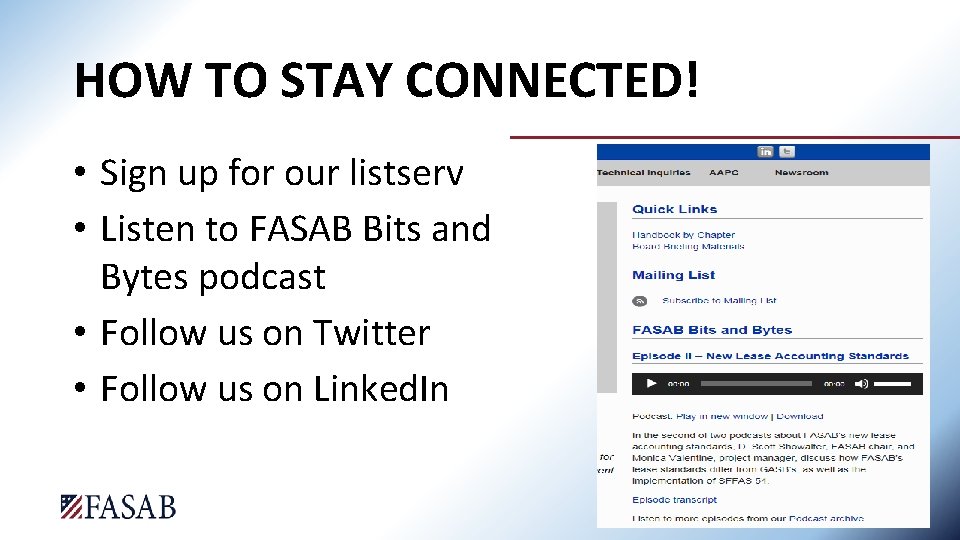 HOW TO STAY CONNECTED! • Sign up for our listserv • Listen to FASAB