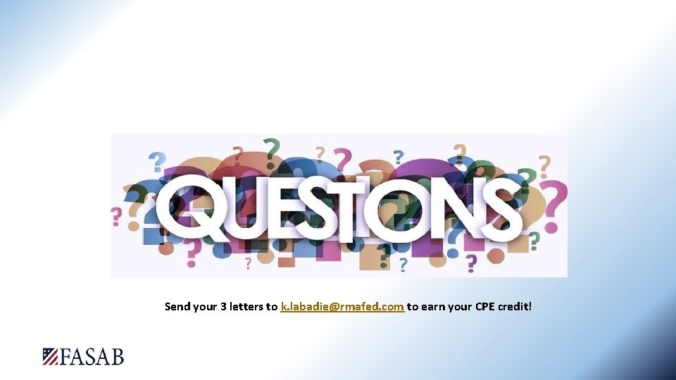 Send your 3 letters to k. labadie@rmafed. com to earn your CPE credit! 