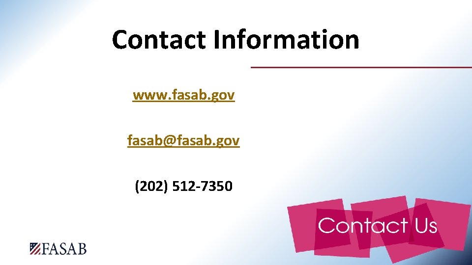 Contact Information www. fasab. gov fasab@fasab. gov (202) 512 -7350 