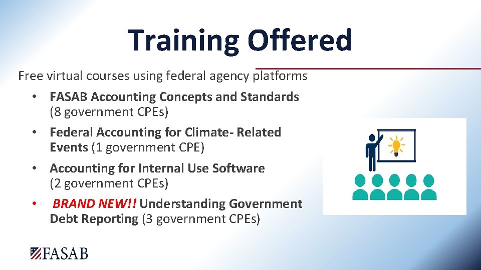 Training Offered Free virtual courses using federal agency platforms • FASAB Accounting Concepts and