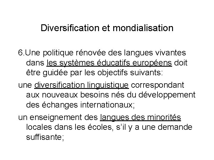 Diversification et mondialisation 6. Une politique rénovée des langues vivantes dans les systèmes éducatifs